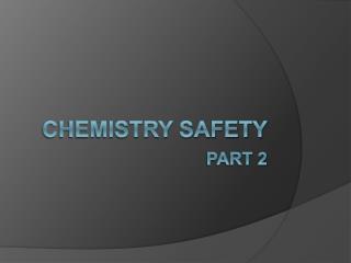 Chemistry safety Part 2