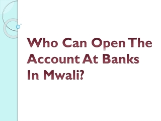 Who Can Open The Account At Banks In Mwali?