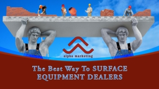 The Best Way To SURFACE EQUIPMENT DEALERS