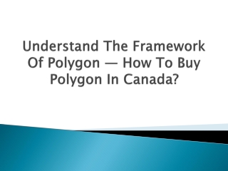 Understand The Framework Of Polygon — How To Buy Polygon In Canada?