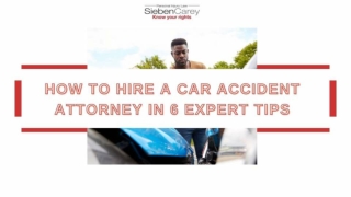 How To Hire A Car Accident Attorney in 6 Expert Tips