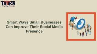 Smart Ways Small Businesses Can Improve Their Social Media Presence