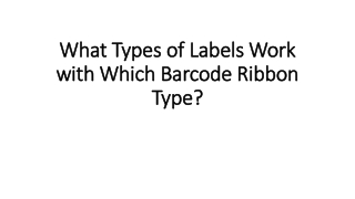 What Types of Labels Work with Which Barcode Ribbon Type?