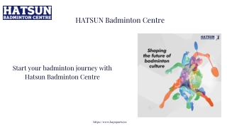 Start your badminton journey with Hatsun Badminton Centre
