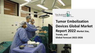 Tumor Embolization Devices Market Report Overview