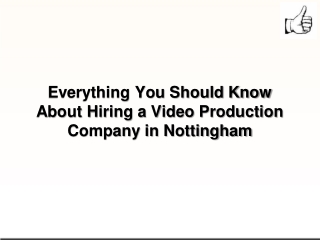 Everything You Should Know About Hiring a Video Production Company in Nottingham