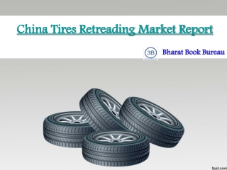 China Tires Retreading Market Report