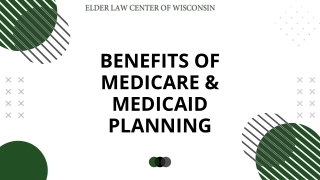 Benefits of Medicare & Medicaid Planning