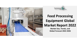 Feed Processing Equipment Market 2022 : By Latest Trend, Key Players, Growth