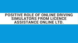 Positive Role Of Online Driving Simulators From Licence Assistance Online Ltd.