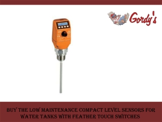 Buy the low maintenance compact level sensors for water tanks with feather touch switches