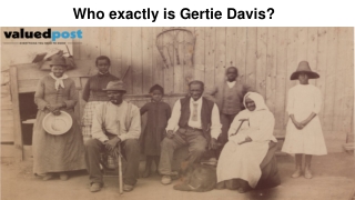 Who exactly is Gertie Davis?