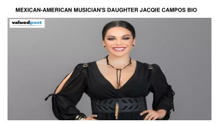Mexican-American musician's daughter Jacqie Campos Bio