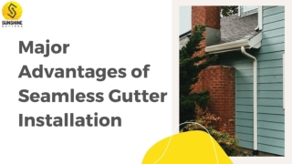 Major Advantages of Seamless Gutter Installation