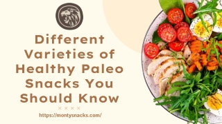 Different Varieties of Healthy Paleo Snacks You Should Know - Monty's Snacks