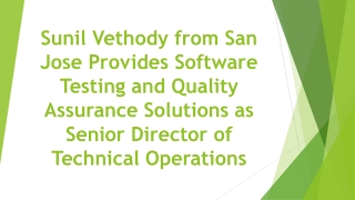 Sunil Vethody from San Jose Provides Software Testing and Quality Assurance Solutions as Senior Director