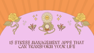 15 Stress Management Apps That Can Transform Your Life