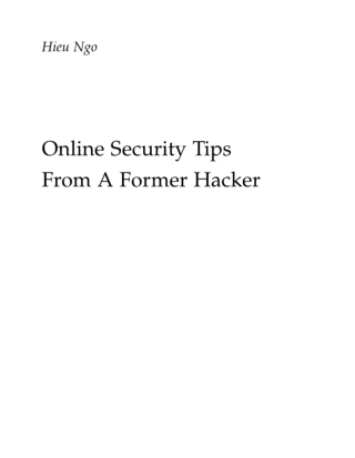 Online Security Tips From A Former Hacker (Hieu Ngo) (z-lib.org)