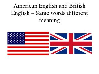 American English and British English – Same words different meaning