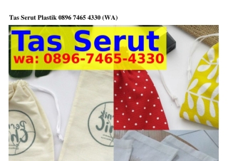 Tas Serut Plastik 08ᑫϬ–74Ϭ5–4330(whatsApp)