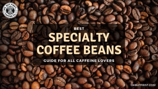 Best Specialty Coffee Beans Guide For All Caffeine Lovers