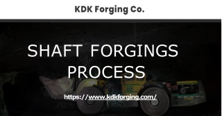 Learn about the shaft forging process of KDK Forging Co.