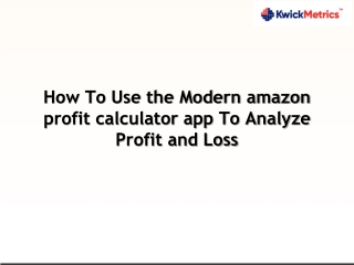 How To Use the Modern amazon profit calculator app To Analyze Profit and Loss