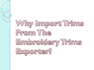 Why Import Trims From The Embroidery Trims Exporter?