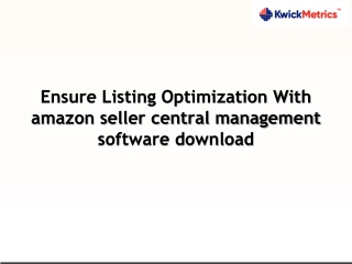 Ensure Listing Optimization With amazon seller central management software download