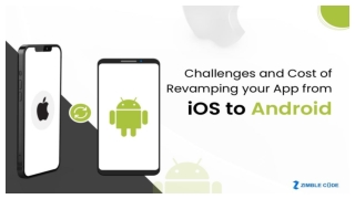 Challenges and Cost of Revamping your App from iOS to Android