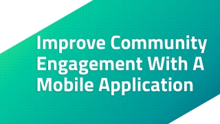 Improve Community Engagement With A Mobile Application