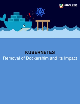 KUBERNETES Removal of Dockershim and Its Impact