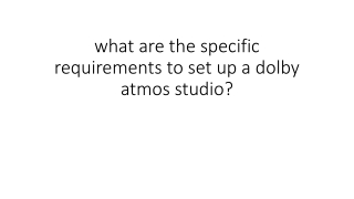 what are the specific requirements for dolby atmos studio?