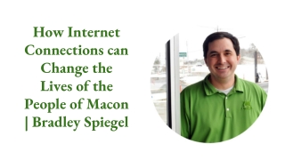 How Internet Connections can Change the Lives of the People of Macon | Bradley S