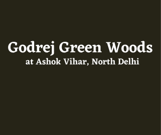 Godrej Green Woods Ashok Vihar Delhi - Brochure