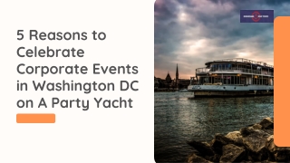 5 Reasons to Celebrate Corporate Events in Washington DC on A Party Yacht