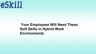 Your Employees Will Need These Soft Skills in Hybrid Work Environments