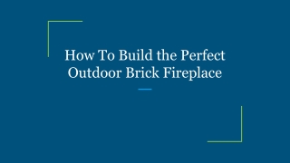 How To Build the Perfect Outdoor Brick Fireplace