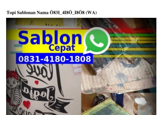 Topi Sablonan Nama O8౩1•Կ18O•18O8(whatsApp)