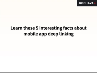 Learn these 5 interesting facts about mobile app deep linking