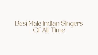 Best Male Indian Singers Of All-Time PPT