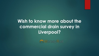 Wish to know more about the commercial drain survey in Liverpool?