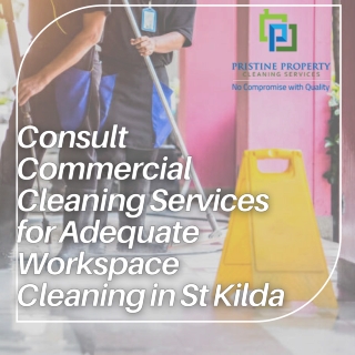 Consult Commercial Cleaning Services for Adequate Workspace Cleaning in St Kilda