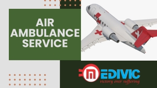 Receive Medivic Air Ambulance Service in Patna with Expert MD Doctor