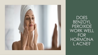 Does benzoyl peroxide work well for hormonal acne