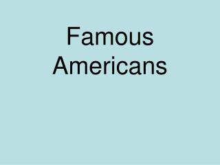 Famous Americans