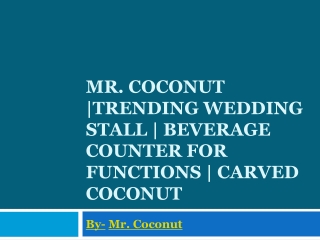 Mr. Coconut Trending Wedding Stall  Beverage counter for functions  Carved Coconut