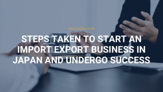 STEPS TAKEN TO START AN IMPORT EXPORT BUSINESS IN JAPAN AND UNDERGO SUCCESS