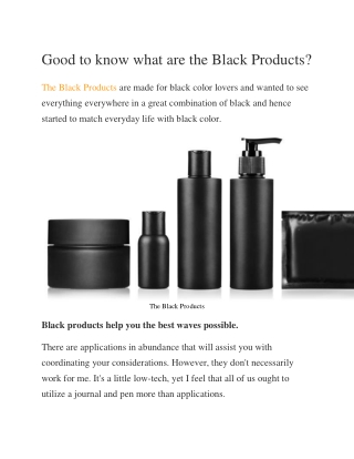 Good to know what are the Black Products