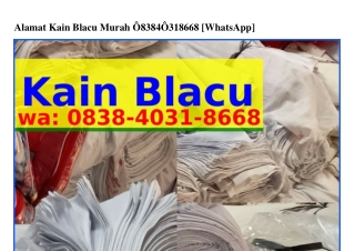 Alamat Kain Blacu Murah 08౩8-40౩1-8ϬϬ8(whatsApp)